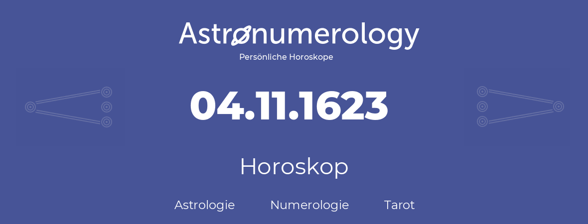 Horoskop für Geburtstag (geborener Tag): 04.11.1623 (der 04. November 1623)