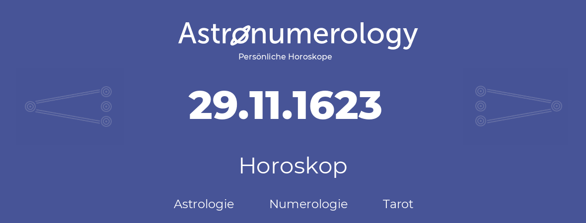Horoskop für Geburtstag (geborener Tag): 29.11.1623 (der 29. November 1623)