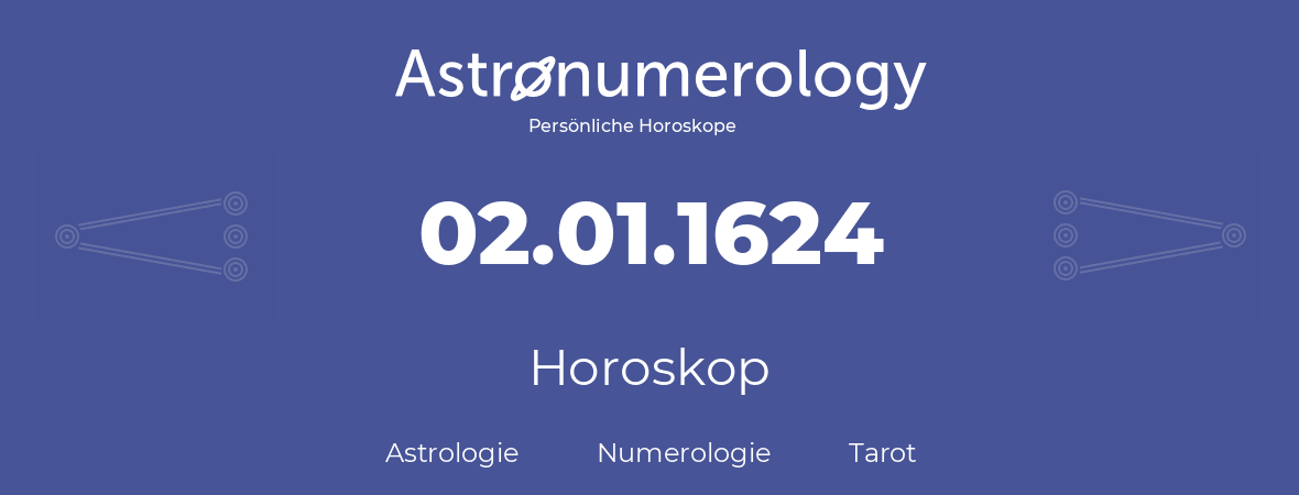 Horoskop für Geburtstag (geborener Tag): 02.01.1624 (der 2. Januar 1624)