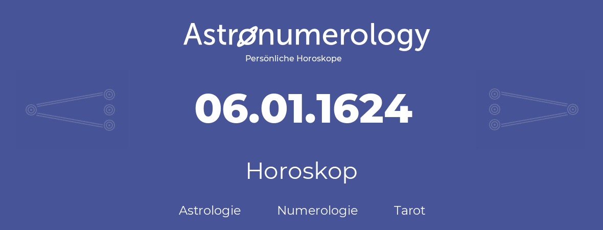 Horoskop für Geburtstag (geborener Tag): 06.01.1624 (der 06. Januar 1624)