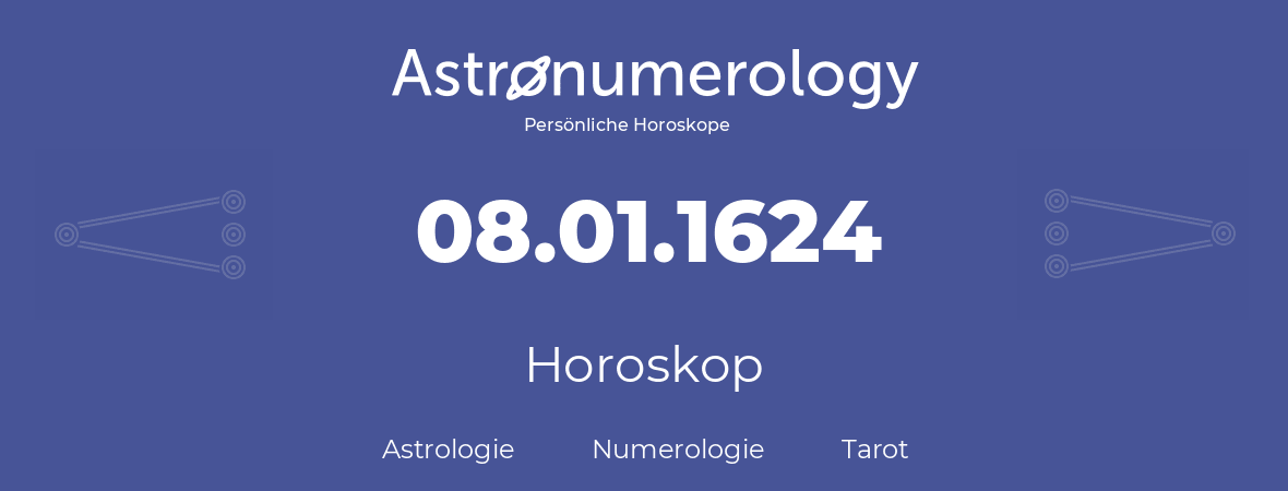 Horoskop für Geburtstag (geborener Tag): 08.01.1624 (der 08. Januar 1624)