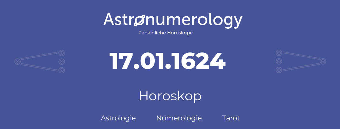 Horoskop für Geburtstag (geborener Tag): 17.01.1624 (der 17. Januar 1624)