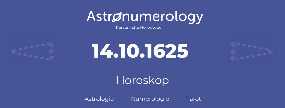 Horoskop für Geburtstag (geborener Tag): 14.10.1625 (der 14. Oktober 1625)