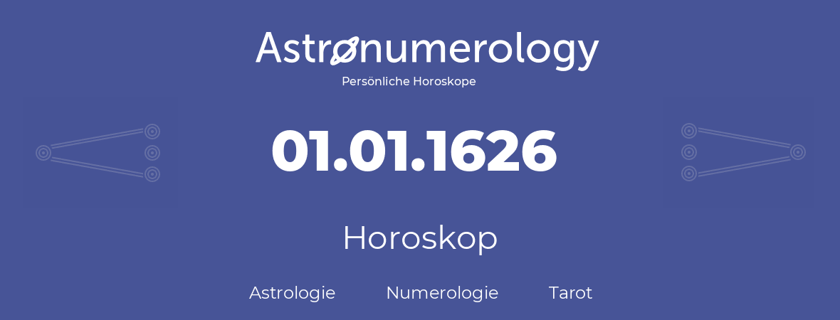Horoskop für Geburtstag (geborener Tag): 01.01.1626 (der 1. Januar 1626)