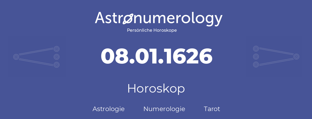 Horoskop für Geburtstag (geborener Tag): 08.01.1626 (der 8. Januar 1626)