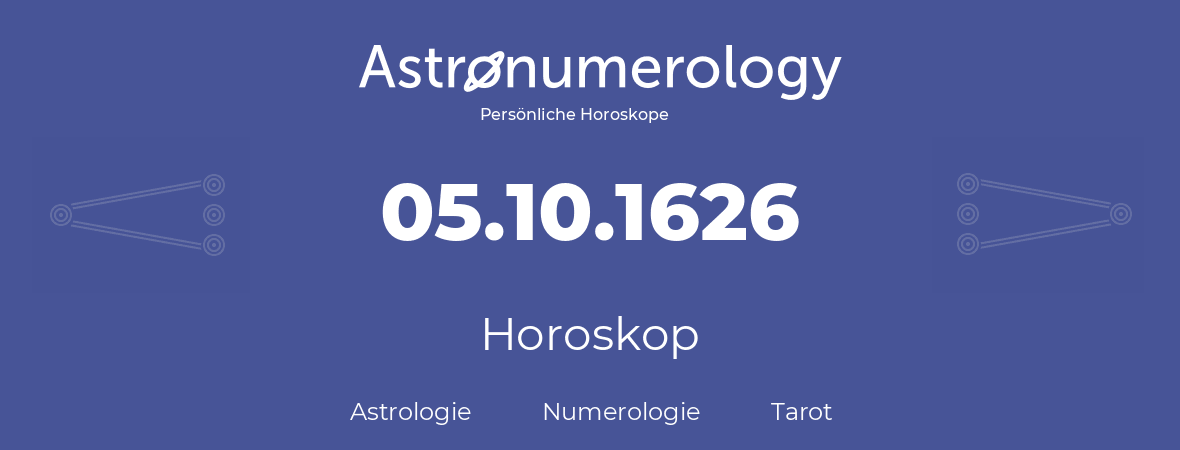 Horoskop für Geburtstag (geborener Tag): 05.10.1626 (der 05. Oktober 1626)