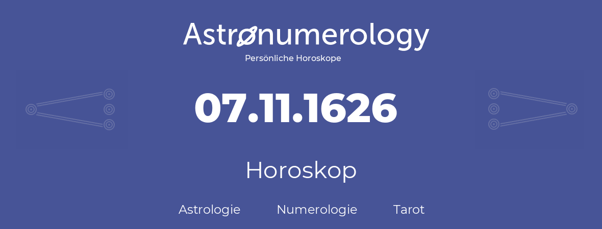 Horoskop für Geburtstag (geborener Tag): 07.11.1626 (der 07. November 1626)