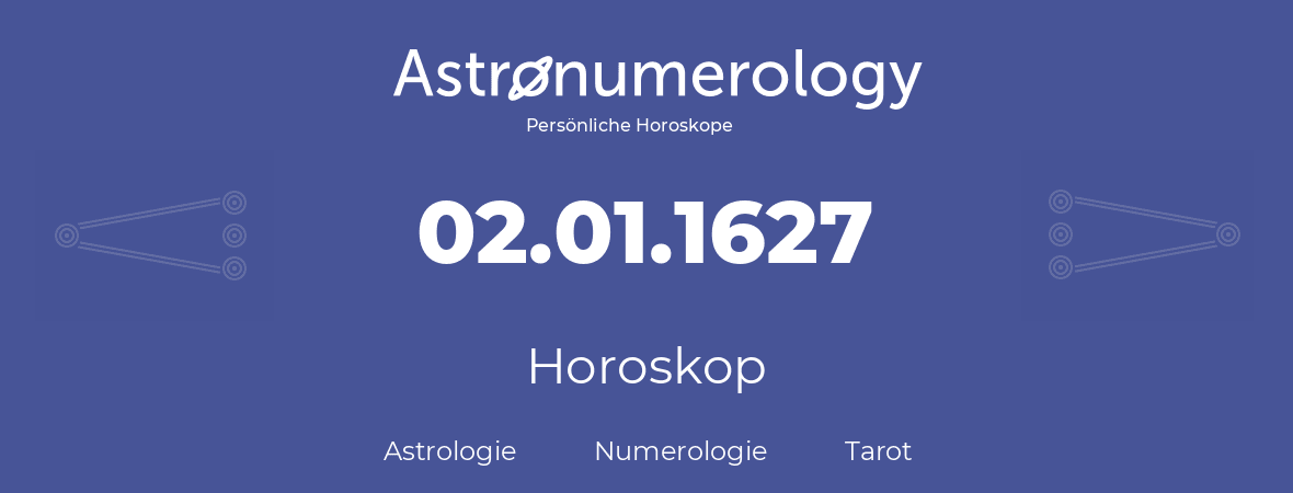 Horoskop für Geburtstag (geborener Tag): 02.01.1627 (der 2. Januar 1627)
