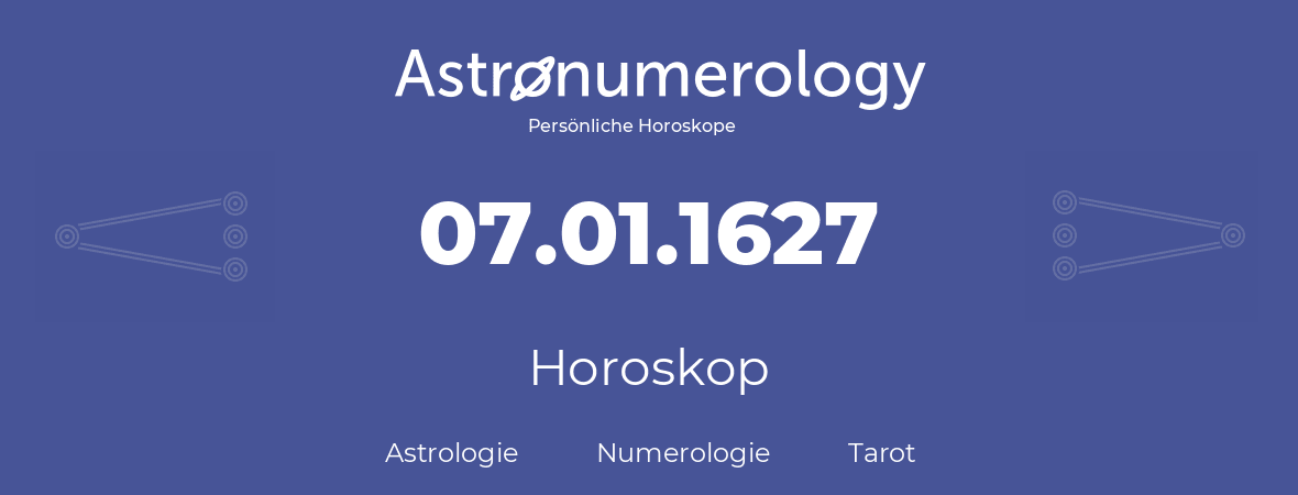 Horoskop für Geburtstag (geborener Tag): 07.01.1627 (der 07. Januar 1627)