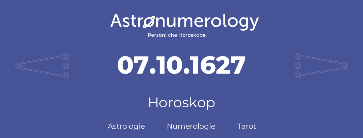 Horoskop für Geburtstag (geborener Tag): 07.10.1627 (der 7. Oktober 1627)