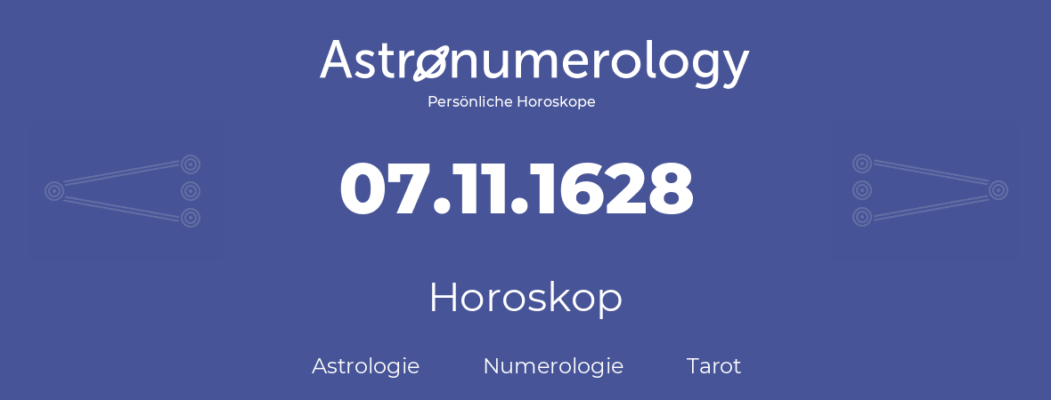 Horoskop für Geburtstag (geborener Tag): 07.11.1628 (der 07. November 1628)