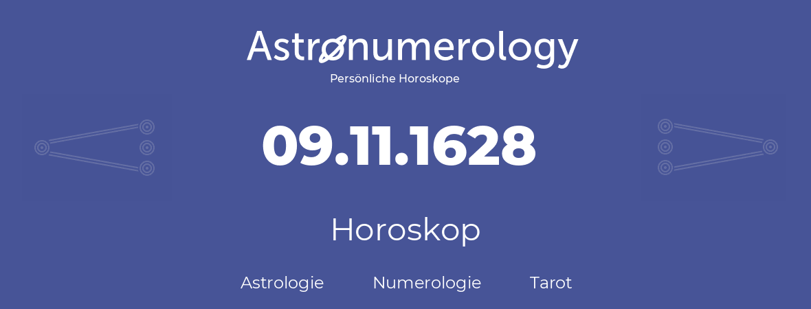 Horoskop für Geburtstag (geborener Tag): 09.11.1628 (der 09. November 1628)