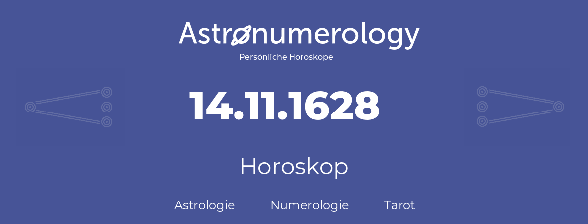 Horoskop für Geburtstag (geborener Tag): 14.11.1628 (der 14. November 1628)