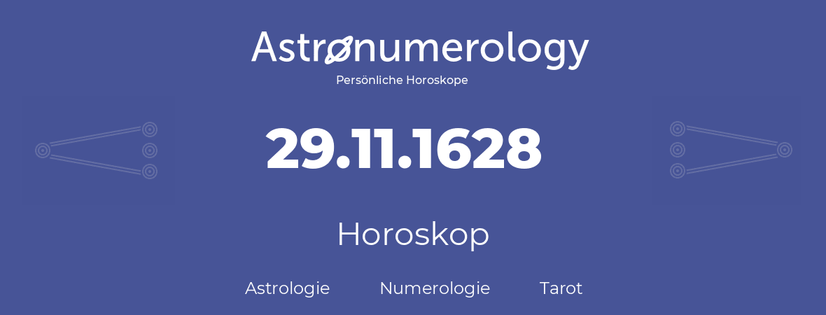 Horoskop für Geburtstag (geborener Tag): 29.11.1628 (der 29. November 1628)