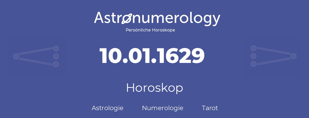 Horoskop für Geburtstag (geborener Tag): 10.01.1629 (der 10. Januar 1629)