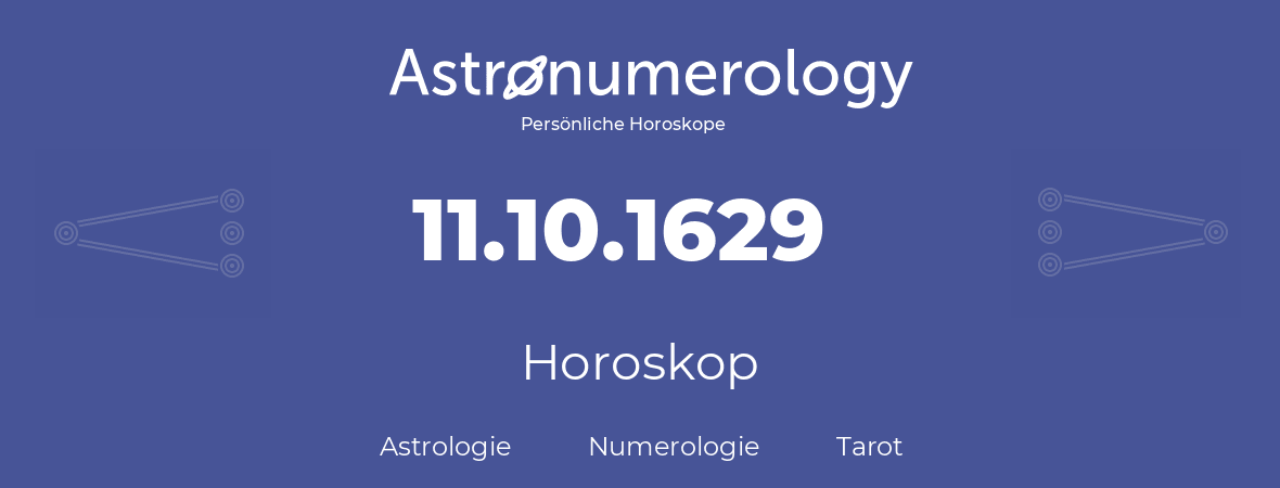 Horoskop für Geburtstag (geborener Tag): 11.10.1629 (der 11. Oktober 1629)