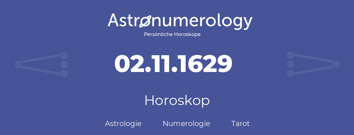 Horoskop für Geburtstag (geborener Tag): 02.11.1629 (der 2. November 1629)