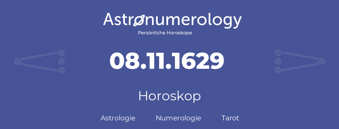 Horoskop für Geburtstag (geborener Tag): 08.11.1629 (der 08. November 1629)