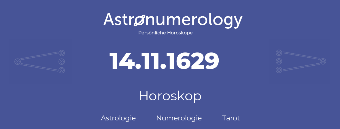 Horoskop für Geburtstag (geborener Tag): 14.11.1629 (der 14. November 1629)