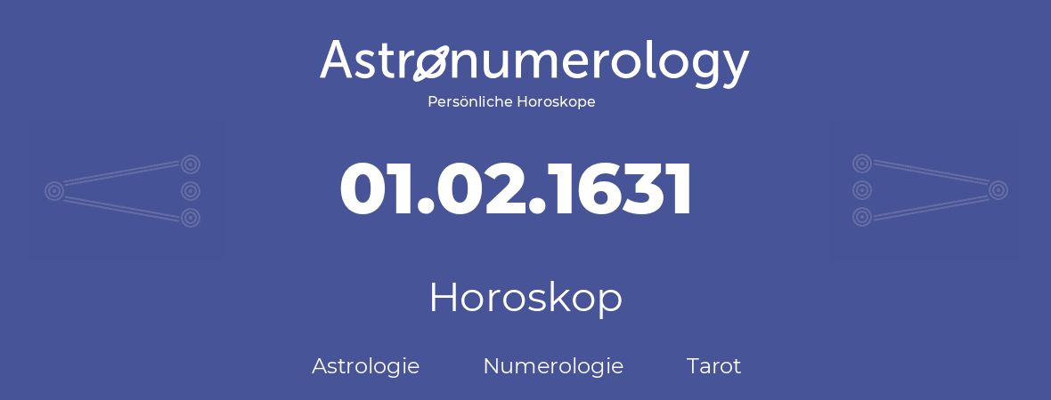 Horoskop für Geburtstag (geborener Tag): 01.02.1631 (der 31. Februar 1631)