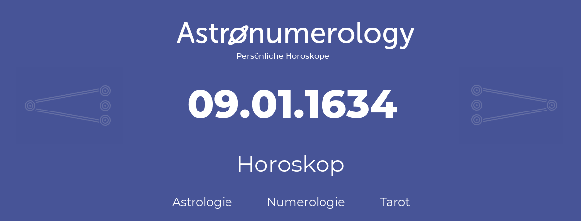 Horoskop für Geburtstag (geborener Tag): 09.01.1634 (der 9. Januar 1634)