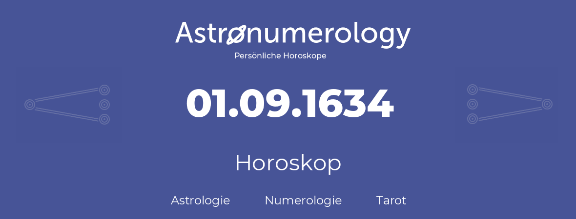 Horoskop für Geburtstag (geborener Tag): 01.09.1634 (der 01. September 1634)