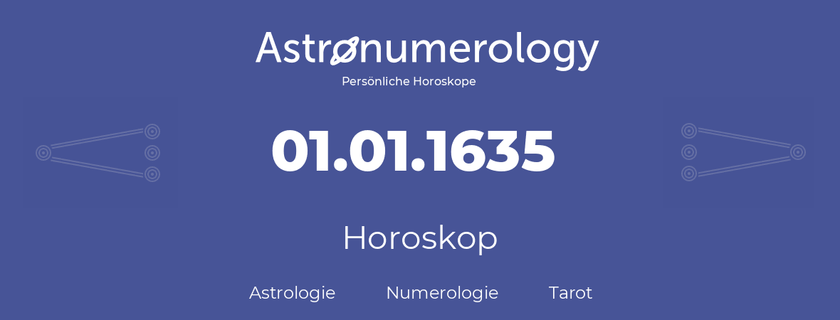 Horoskop für Geburtstag (geborener Tag): 01.01.1635 (der 1. Januar 1635)