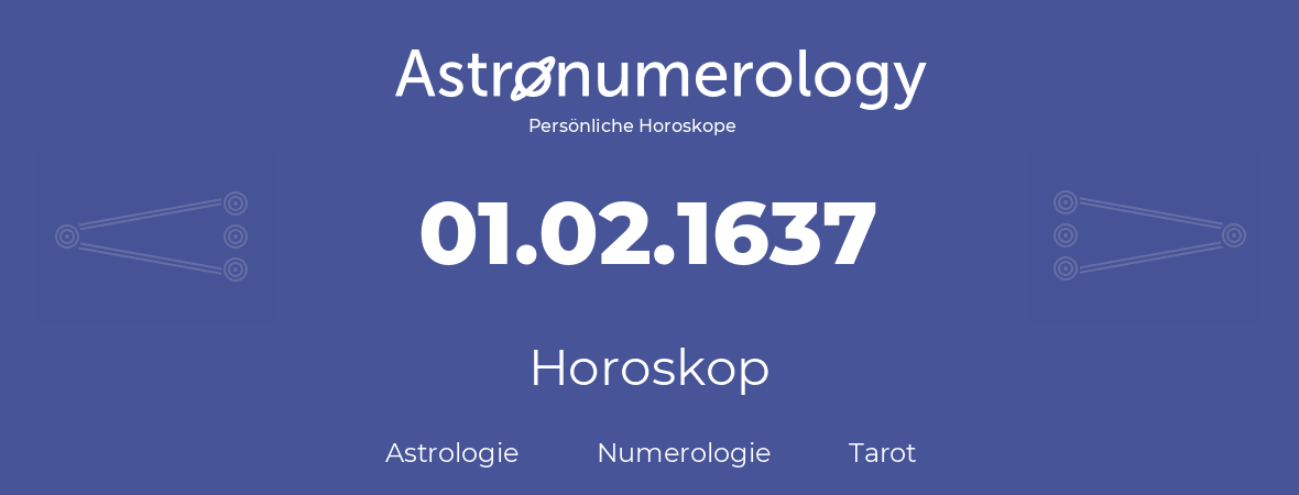 Horoskop für Geburtstag (geborener Tag): 01.02.1637 (der 29. Februar 1637)