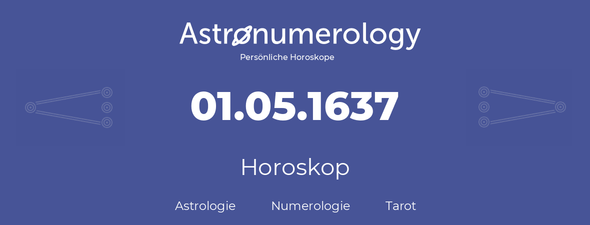 Horoskop für Geburtstag (geborener Tag): 01.05.1637 (der 1. Mai 1637)