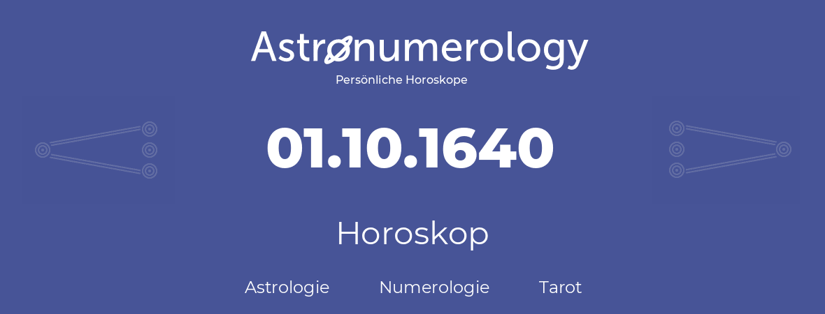 Horoskop für Geburtstag (geborener Tag): 01.10.1640 (der 1. Oktober 1640)