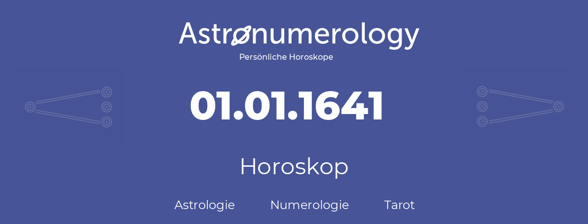 Horoskop für Geburtstag (geborener Tag): 01.01.1641 (der 01. Januar 1641)