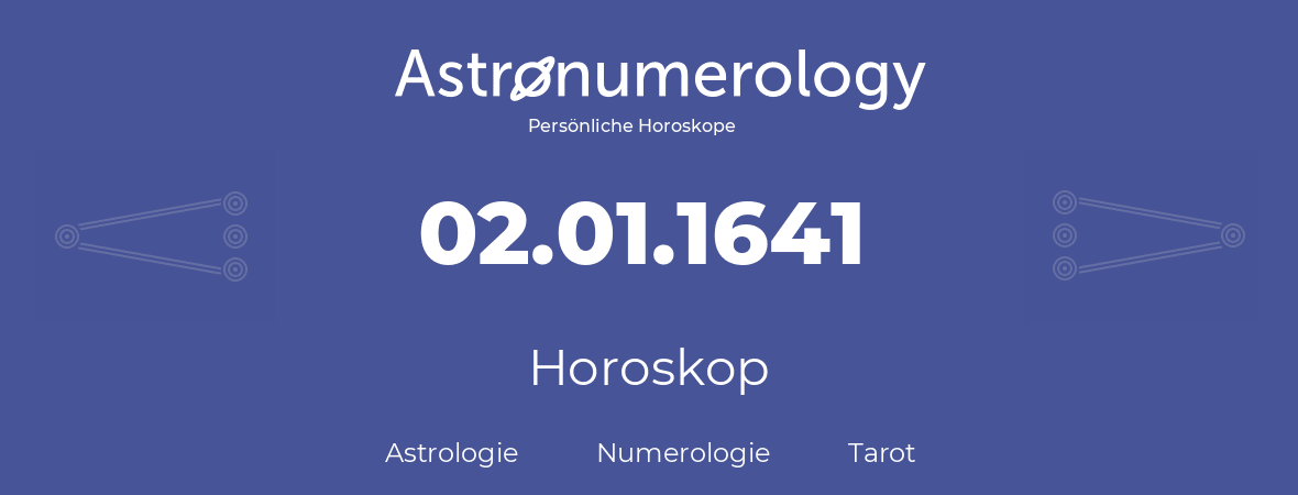 Horoskop für Geburtstag (geborener Tag): 02.01.1641 (der 2. Januar 1641)