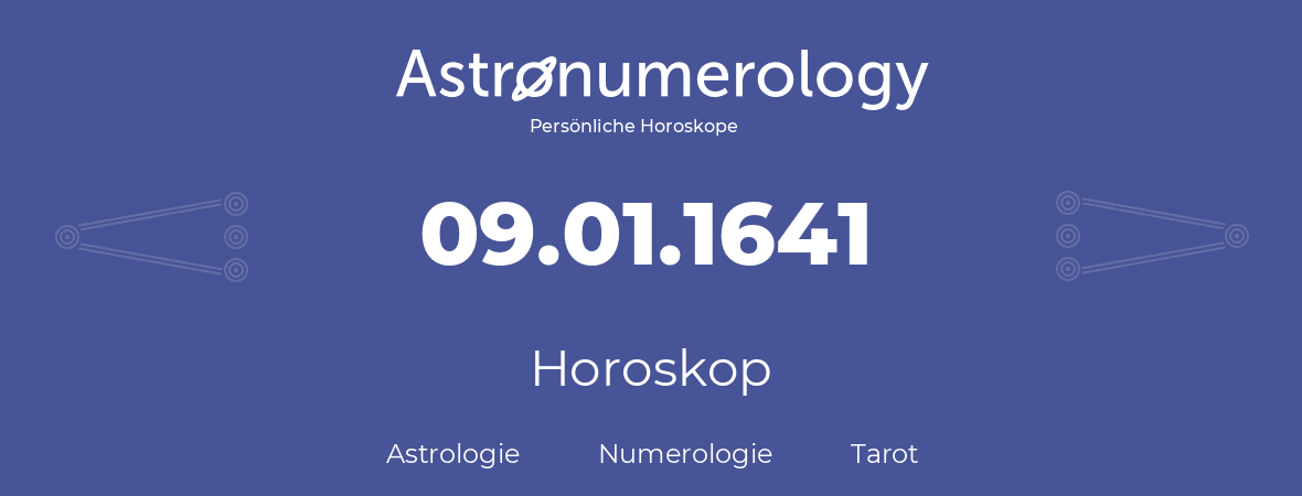 Horoskop für Geburtstag (geborener Tag): 09.01.1641 (der 9. Januar 1641)