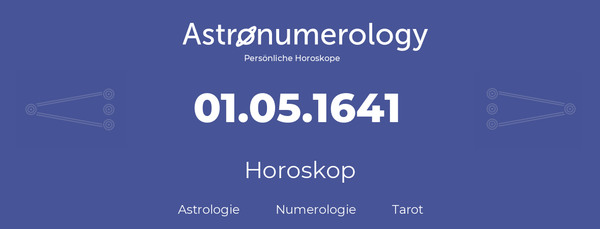 Horoskop für Geburtstag (geborener Tag): 01.05.1641 (der 01. Mai 1641)