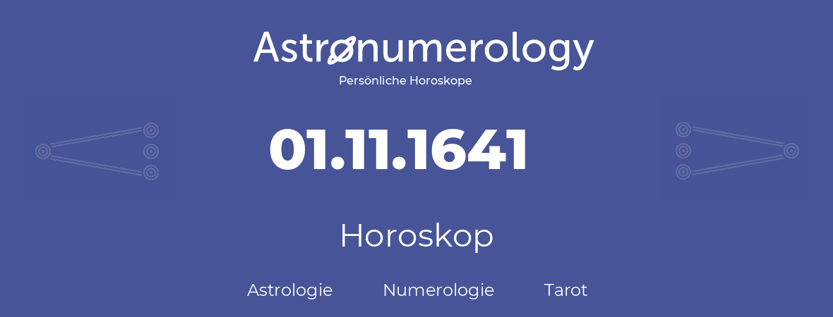 Horoskop für Geburtstag (geborener Tag): 01.11.1641 (der 1. November 1641)