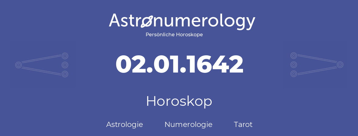 Horoskop für Geburtstag (geborener Tag): 02.01.1642 (der 2. Januar 1642)