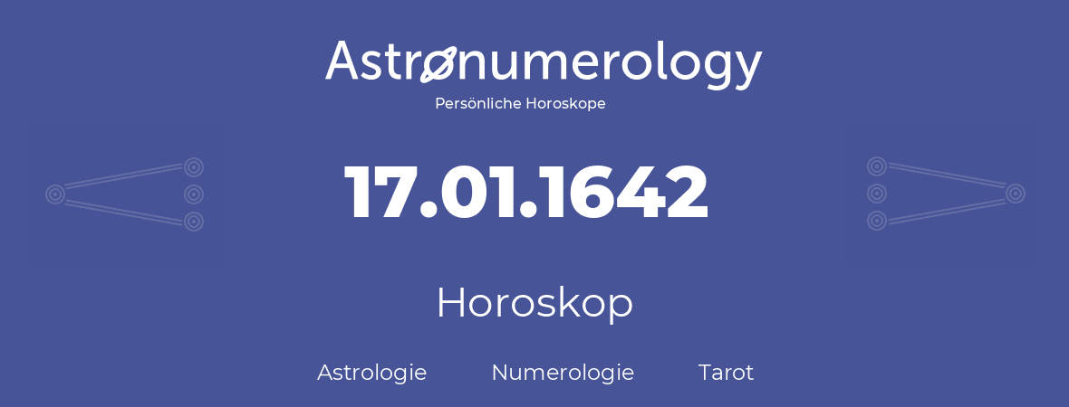 Horoskop für Geburtstag (geborener Tag): 17.01.1642 (der 17. Januar 1642)