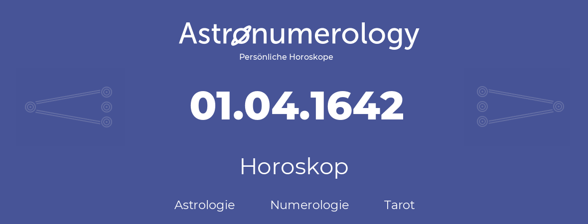 Horoskop für Geburtstag (geborener Tag): 01.04.1642 (der 31. April 1642)