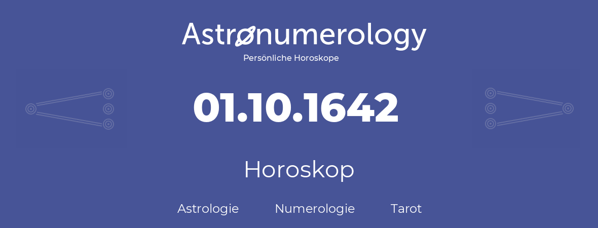Horoskop für Geburtstag (geborener Tag): 01.10.1642 (der 01. Oktober 1642)