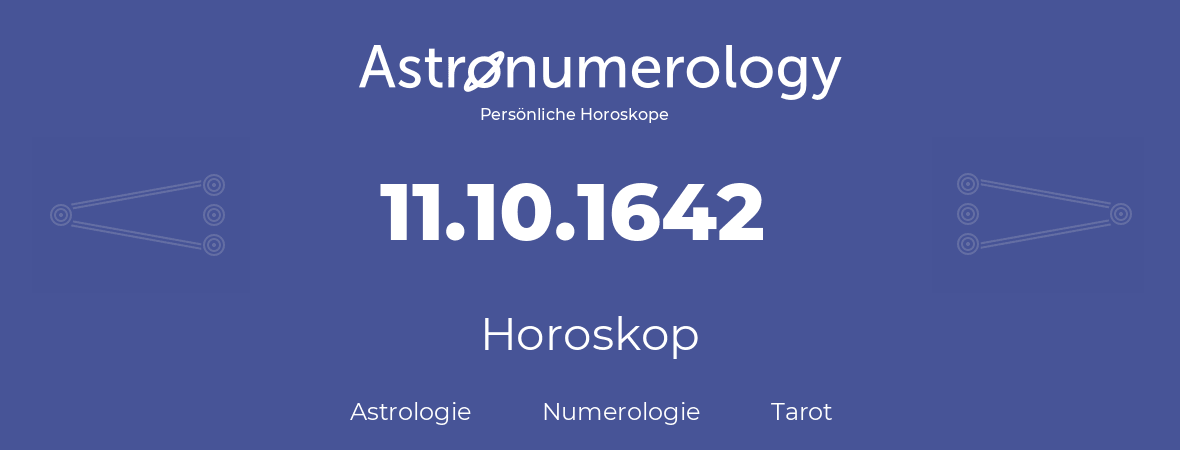 Horoskop für Geburtstag (geborener Tag): 11.10.1642 (der 11. Oktober 1642)
