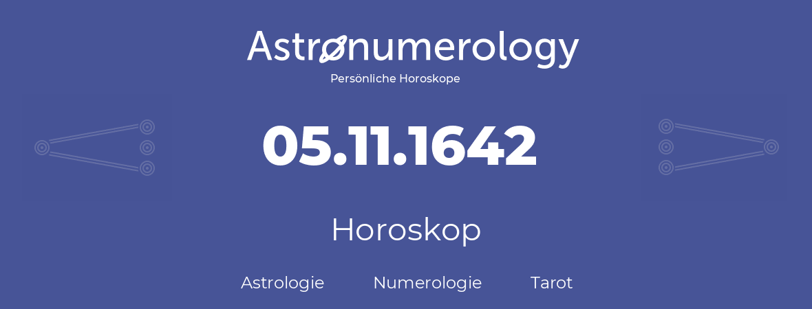 Horoskop für Geburtstag (geborener Tag): 05.11.1642 (der 05. November 1642)