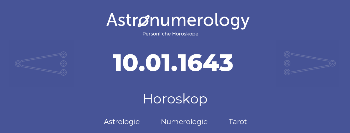 Horoskop für Geburtstag (geborener Tag): 10.01.1643 (der 10. Januar 1643)