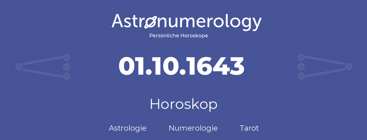 Horoskop für Geburtstag (geborener Tag): 01.10.1643 (der 1. Oktober 1643)