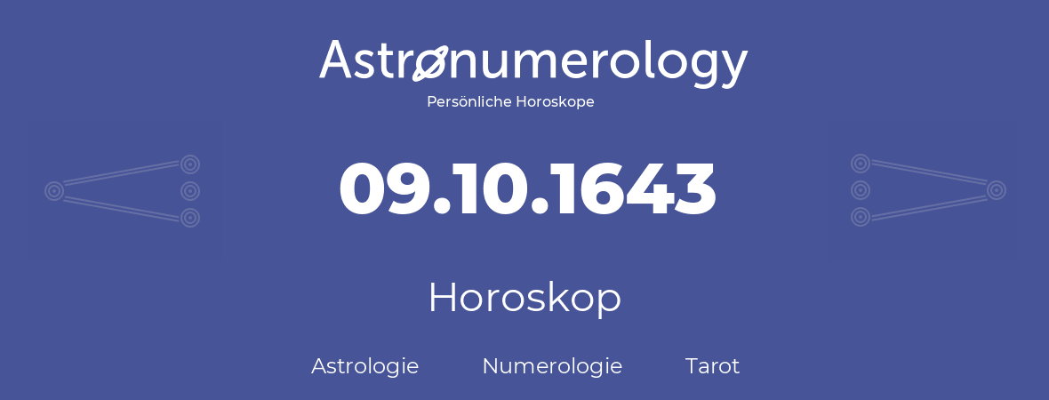 Horoskop für Geburtstag (geborener Tag): 09.10.1643 (der 9. Oktober 1643)