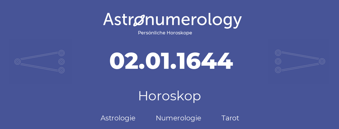 Horoskop für Geburtstag (geborener Tag): 02.01.1644 (der 2. Januar 1644)