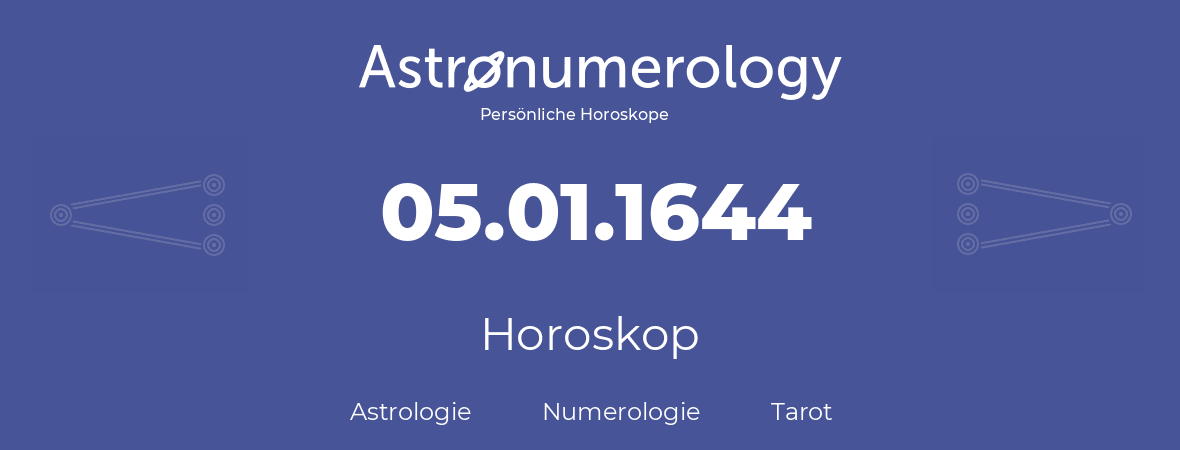 Horoskop für Geburtstag (geborener Tag): 05.01.1644 (der 5. Januar 1644)