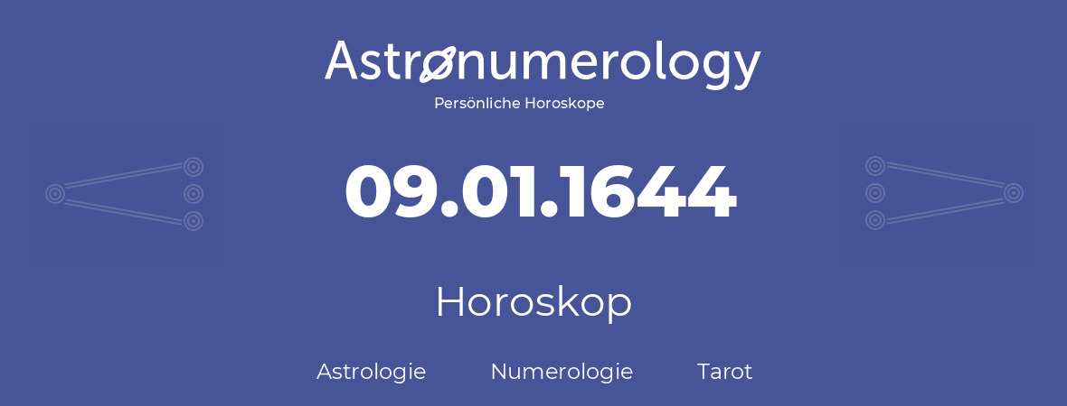 Horoskop für Geburtstag (geborener Tag): 09.01.1644 (der 9. Januar 1644)