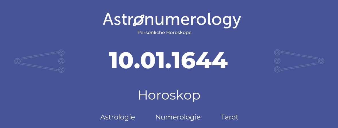 Horoskop für Geburtstag (geborener Tag): 10.01.1644 (der 10. Januar 1644)