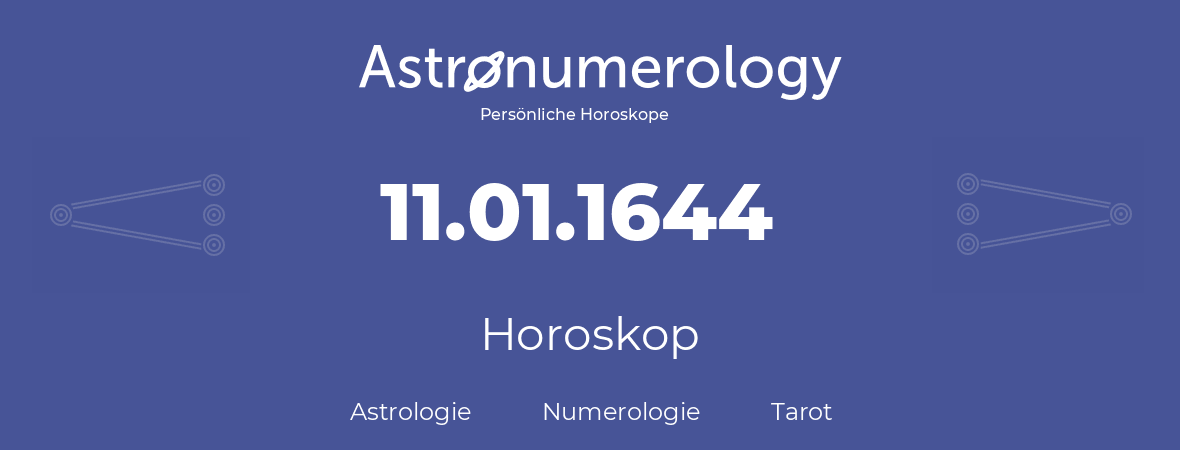 Horoskop für Geburtstag (geborener Tag): 11.01.1644 (der 11. Januar 1644)