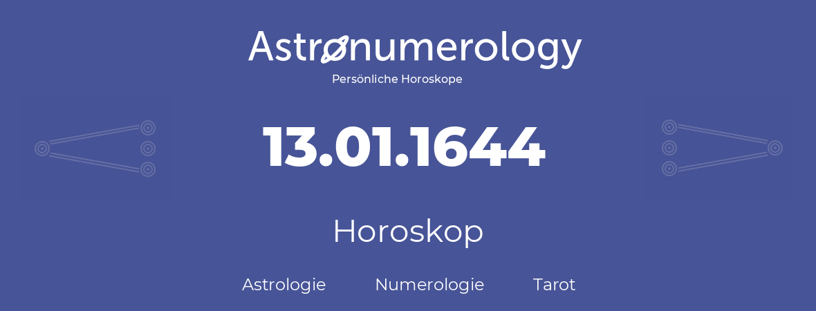 Horoskop für Geburtstag (geborener Tag): 13.01.1644 (der 13. Januar 1644)